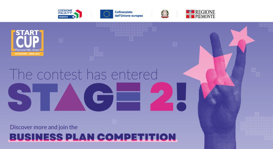 Start Cup Piemonte Valle d’Aosta 2024 has entered Stage 2: applications open for the Business Plan Competition